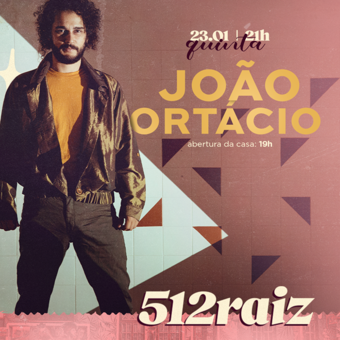 # 29 de Janeiro - Quinta # 512 Raiz com João Ortácio