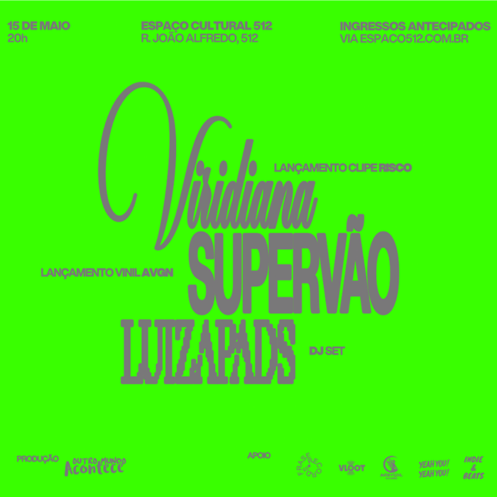 # 15 de Maio # Sexta - Viridiana + Supervão + Luiza Pads (dj)