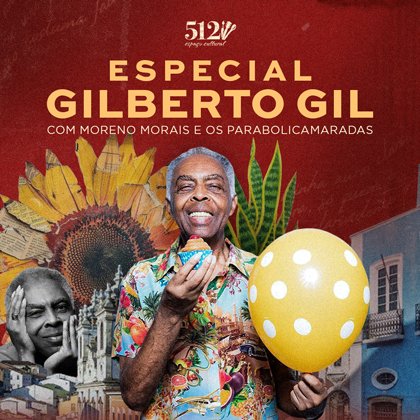 # 26 de Junho - Sexta # Especial de Aniversário de Gilberto Gil com Moreno Morais e os Parabolicamaradas