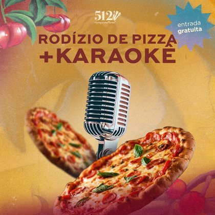 # 02 de Julho - Quinta # Rodízio de Pizzas + Karaokê