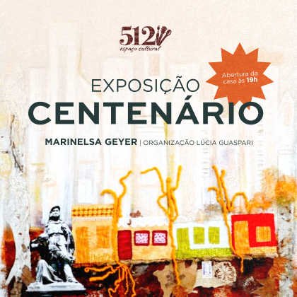 # 09 de Setembro - Quarta #  Abertura Exposição Centenário de Marinelsa Geyer