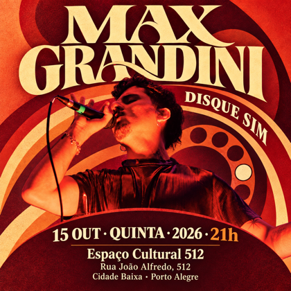 ✓ 15 de Outubro - Quinta # Max Grandini apresenta Disque Sim