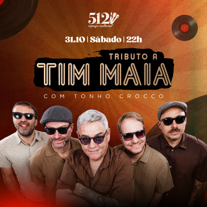 # 31 de Outubro - Sábado # Tributo a Tim Maia com Tonho Crocco